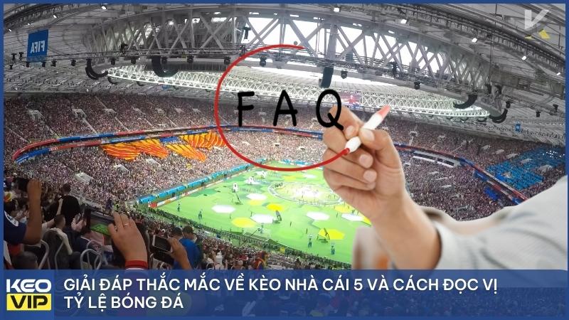 Giải đáp thắc mắc về kèo nhà cái 5 và cách đọc vị tỷ lệ bóng đá