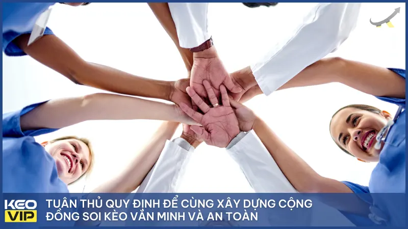 Tuân thủ quy định để cùng xây dựng cộng đồng soi kèo văn minh và an toàn