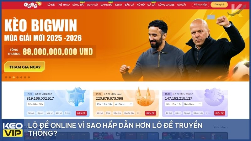 Lô đề Online được cho là có tính hấp dẫn vượt trội so với Lô đề Truyền thống