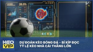 Nhận định bóng đá chuẩn xác cùng Kèo nhà cái 5 từ chuyên gia