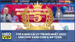 Top 5 Nhà Cái Uy Tín Mới Nhất 2025 – Sân Chơi Xanh Chín & An Toàn