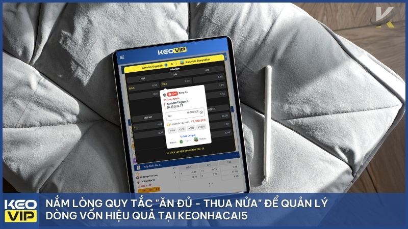 Nắm lòng quy tắc "ăn đủ - thua nửa" để quản lý dòng vốn hiệu quả tại Keonhacai5